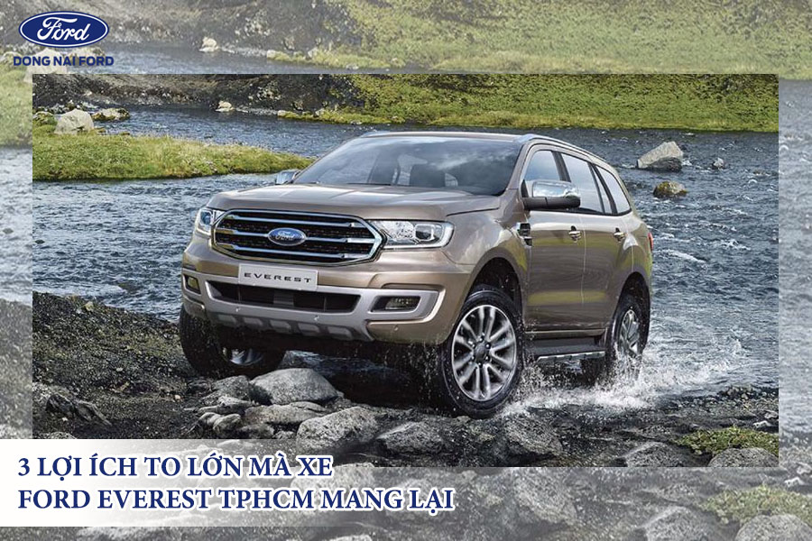 3-loi-ich-to-lon-ma-xe-ford-everest-tphcm-mang-lai