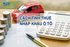 cach-tinh-thue-nhap-khau-o-to