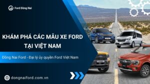 Khám phá chi tiết các mẫu xe Ford tại Việt Nam
